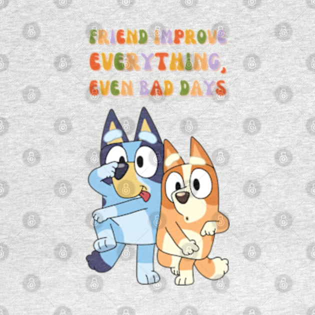 Friend Improve Everything, even bad days by NobleNotion